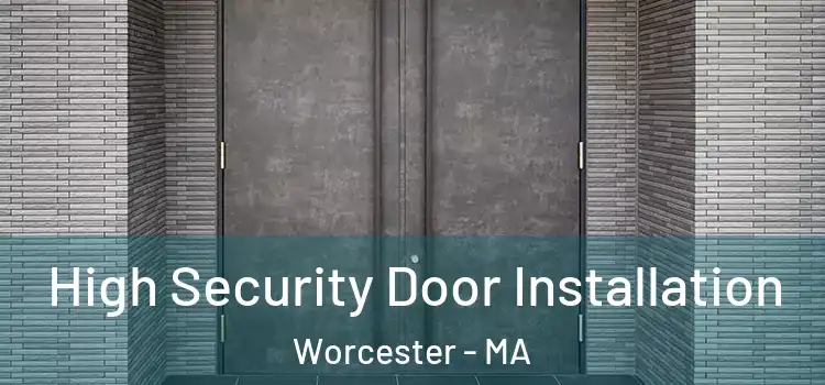  High Security Door Installation Worcester - MA
